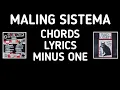 MALING SISTEMA CHORDS LYRICS #MALINGSISTEMACHORDS #MALINGSISTEMALYRICS #MALINGSISTEMAMINUSONE