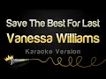 Download Lagu Vanessa Williams - Save The Best For Last (Karaoke Version)