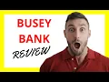 Busey Bank Review Pros and Cons