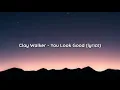Clay Walker - You Look Good (lyrics)