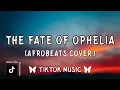 Lagu The Fate of Ophelia - Afrobeats (Taylor Swift Cover){Lyrics}