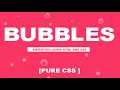Bubble effect using only html and css No Javascript
