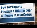 How to Properly Position a JDialog Over a JFrame in Java Swing