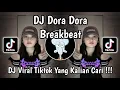 Download Lagu DJ DORA DORA BREAKBEAT VIRAL TIKTOK TERBARU 2025 YANG KALIAN CARI !
