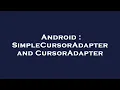 Android SimpleCursorAdapter and CursorAdapter