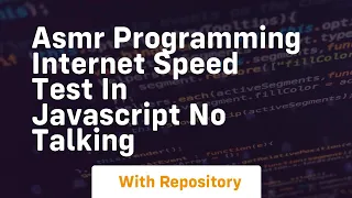 Asmr programming internet speed test in javascript no talking