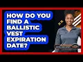 How Do You Find A Ballistic Vest Expiration Date