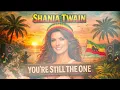 Lagu You're Still The One || Shania Twain Cover Versi Reggae Enak Bangeut 