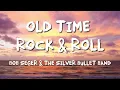 Old Time Rock Roll - Bob Seger &The Silver Bullet Band (Lyrics)