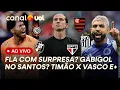 Lagu FLAMENGO TEM SURPRESA CONTRA PSG? CORINTHIANS X VASCO: O QUE ESPERAR DA FINAL; GABIGOL NO SANTOS?