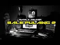 Download Lagu 🌴DJ BALE PULANG 2 || SLOW REMIX