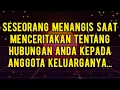 Seseorang menangis saat menceritakan tentang hubungan Anda kepada anggota keluarganya...