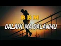 Download Lagu BBM - Dalani Ma Dalanmu (Lirik)