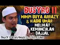 BUSYRO‼️MIMPI BUYA ARRAZY \u0026 HABIB UMAR MELIHAT KEMUNCULAN DAJJAL - BUYA ARRAZY HASYIM