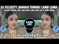 Lagu DJ VELOCITY JANGAN TUNGGU LAMA LAMA NATI LAMA LAMA AKU DI AMBIL ORANG 🎶 DJ VIRAL TIK TOK 2025 FYP !!