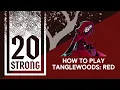 Lagu How to Play 20 Strong: Tanglewoods Red
