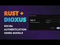 Social Authentication Using Google With Rust And Dioxus