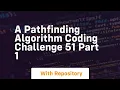 a pathfinding algorithm coding challenge 51 part 1