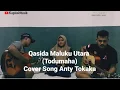 Download Lagu Qasida Maluku Utara To Dumaha Cover Song Anty Tokaka