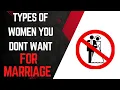 21 TYPES OF WOMEN YOU SHOULD THINK TWICE BEFORE MARRYING 