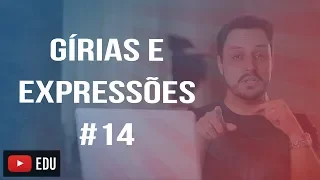 GÍRIAS E EXPRESSÕES EM INGLÊS #14