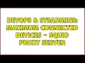 DevOps SysAdmins Maximum connected devices - Squid Proxy Server