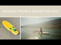 Maddle Paddle Board Review is it worth it