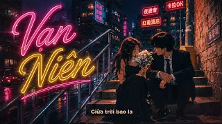Vạn Niên - Chung Thanh Duy | Dù cho vạn năm nữa tình yêu của anh không bao giờ phai tàn