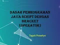 6 LATIHAN PEMROGAMAN JAVA SCRIPT BRACKET OPERATOR