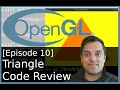 Episode 10 Code Review First OpenGL Triangle - Modern OpenGL