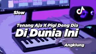 Download DJ DI DUNIA INI TENANG AJA SLOW ANGKLUNG | VIRAL TIK TOK MP3