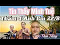 Download Lagu #59 NÓNG Vừa Thăm 4 Anh Em - Tin Tức Sư Minh Tuệ Mới Nhất hôm nay trưa 22/8