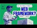 Do You Really Need a Web Framework