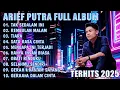 ARIEF PUTRA FULL ALBUM TERBAIK | SATU RASA CINTA - TAK SEDALAM INI | LAGU MELAYU TERPOPULER 2025