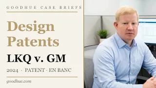 LKQ v GM 2024 Design Patent Obviousness After Rosen-Durling Goodhue Case Briefs