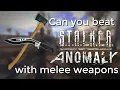 Can you beat STALKER Anomaly with Melee Weapons