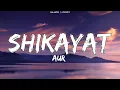SHIKAYAT - AUR - Raffey - Anwar (Lyrics Video)  @aurmusicband