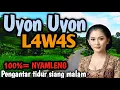 GENDING L4W4S PALING NYAMLENG - ULER KAMBANG KANCA LEYEH-LEYEH - UYON UYON PENGANTAR TIDUR SIANG 