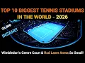 Top 10 Biggest Tennis Stadiums in the World 2026 REVEALED Wimbledon Isn t in the Top 10