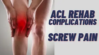 ACL Surgery Rehab Complications - Screw Pain