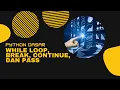 Python Dasar - While Loop Break Continue dan Pass