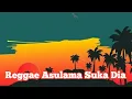 Download Lagu Reggae Asu Lama Suka Dia Tania Slow Vibes