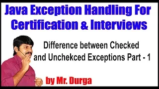 Java Exception Handling Difference between Checked and Unchecked Exceptions Part - 1 by Durga