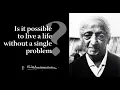 Lagu Is it possible to live a life without a single problem? | Krishnamurti