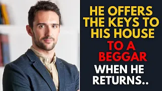 A Businessman Delivers the Keys of His House to a Beggar Girl With a Child, but...