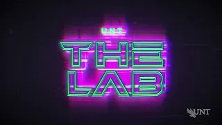UNT s The Lab - A New Series Coming Soon