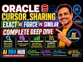 Oracle CURSOR - SHARING EXACT vs FORCE vs SIMILAR Complete Deep Dive Hard Parse SQL Performance
