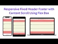 Responsive Fixed Header Footer with Content Scroll Flex Box CSS