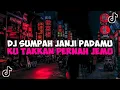 Download Lagu DJ SUMPAH JANJI PADAMU || DJ CINTA SAYA BUKAN KALENG KALENG JEDAG JEDUG MENGKANE VIRAL TIKTOK