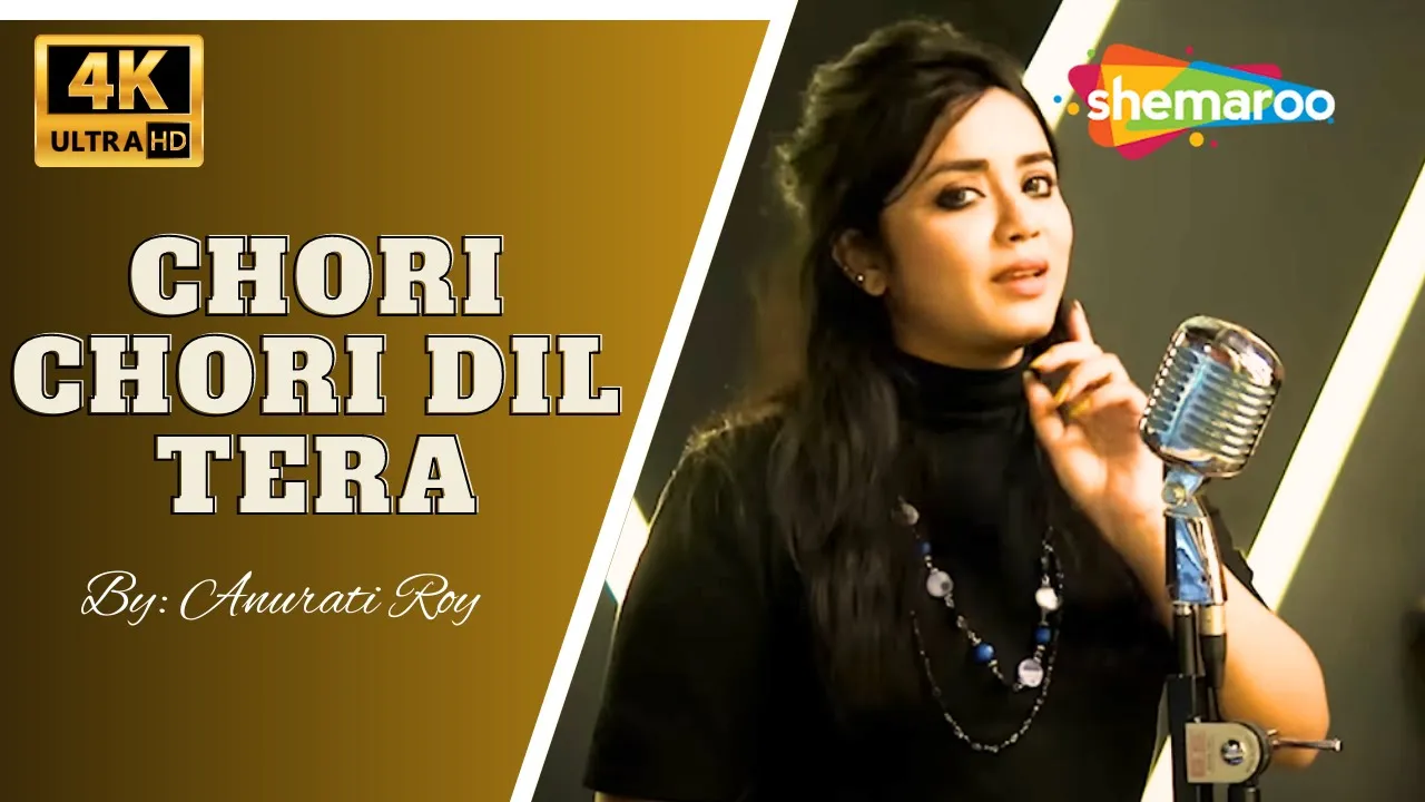 Chori Chori Dil Tera - 4K Video | Cover Version by Anurati Roy | Super Hit Romantic Songs Chori Chori Dil Tera - 4K Video | Cover Version by Anurati Roy | Super Hit Romantic Songs